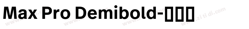 Max Pro Demibold字体转换 Max Pro Demibold字体转换